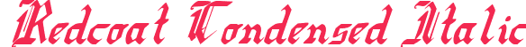 Redcoat Condensed Italic